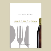 Charger l'image dans la galerie, Birre in cucina. Ricettario pratico di gastronomia brassicola