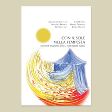 Charger l'image dans la galerie, Con il sole nella tempesta. Storie di mamme felici, nonostante tutto! (Edizione 2023)