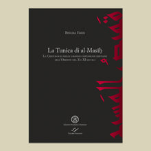 Charger l'image dans la galerie, La Tunica di al-Masīḥ. La Cristologia delle grandi confessioni cristiane dell’Oriente nel X e XI secolo