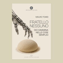 Carica l'immagine nel visualizzatore di Gallery, Fratello Nessuno. Dio cammina nelle cose semplici