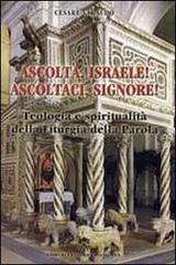 Ascolta, Israele! Ascoltaci, Signore! Teologia e spiritualità della liturgia della parola