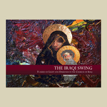 Carica l'immagine nel visualizzatore di Gallery, THE IRAQI SWING. Flashes of Light and Darkness in the Church of Iraq
