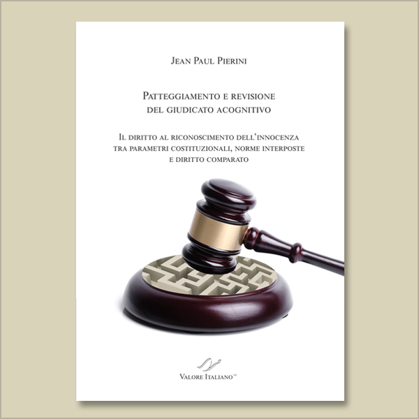 Patteggiamento e revisione del giudicato acognitivo. Il diritto al riconoscimento dell’innocenza tra parametri costituzionali, norme interposte e diritto comparato