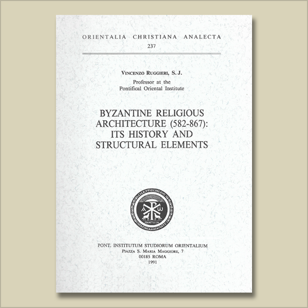 O.C.A. 237. Byzantine Religious Architecture (582-867): Its History and Structural Elements