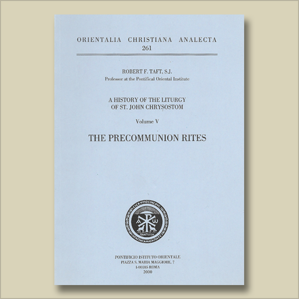 O.C.A. 261. A History of the Liturgy of St. John Chrysostom, vol. V: The Precommunion Rites