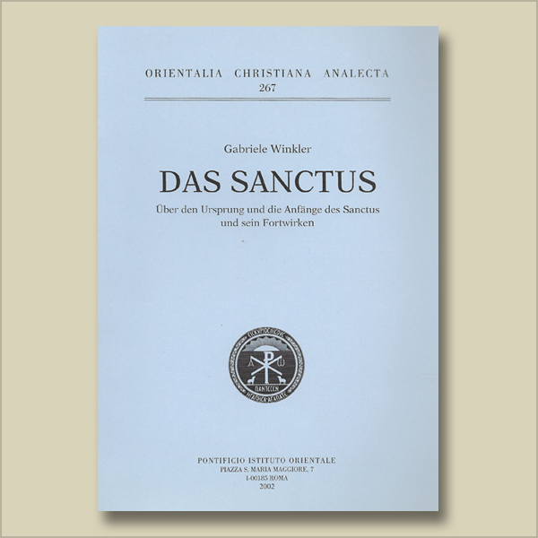 O.C.A. 267. Das Sanctus. Über den Ursprung und die Anfänge des Sanctus und sein Fortwirken