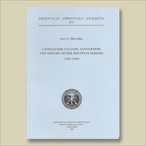 O.C.A. 277. Catholicism, Culture, Conversion: The History of the Jesuits in Albania (1841-1946)