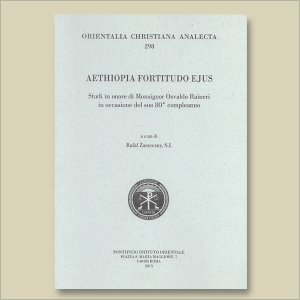 O.C.A. 298. Aethiopia fortitudo ejus. Studi in onore di Mons. Osvaldo Raineri in occasione del suo 80° compleanno
